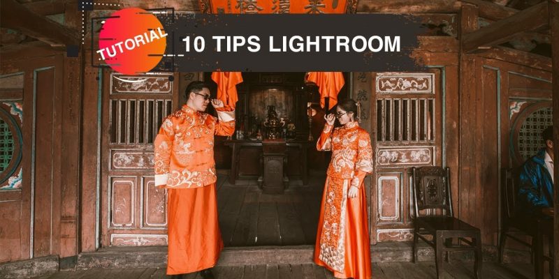 10 tips làm việc hiệu quả trên lightroom