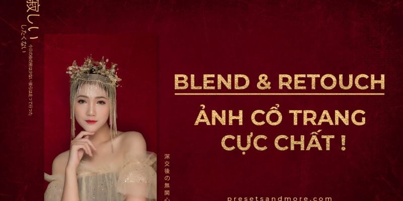 Blend and retouch ảnh cổ trang