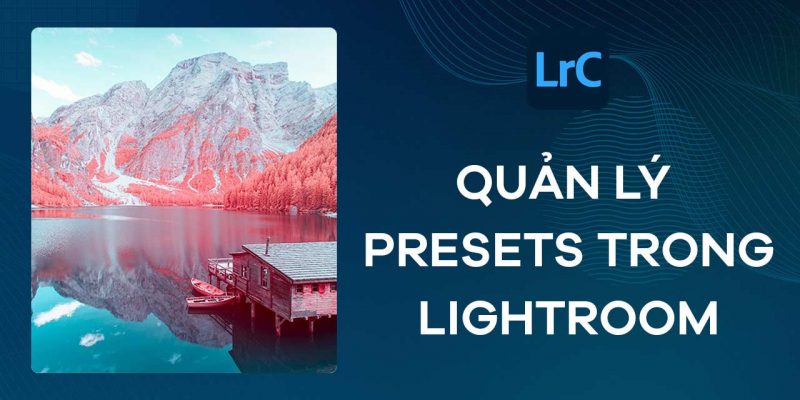 quản lý preset trong lightroom